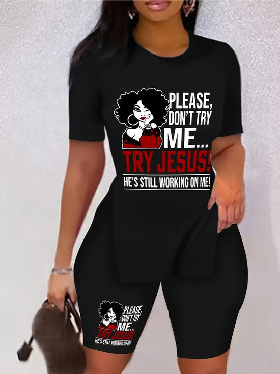 “Please Don’t Try Me, Try Jesus, He’s Still Working on Me” -  Try Jesus Print, Short Sleeve Crew Neck Side Split Casual T-Shirt & Short, 2pc Set